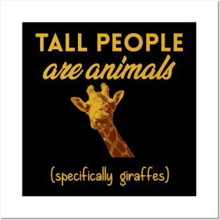 Tall People are Animals (Giraffes) Posters and Art